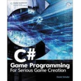   C# Game Programming: For Serious Game Creation - Daniel Schuller