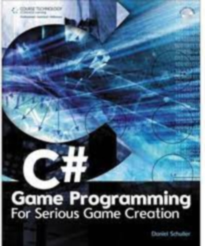 C# Game Programming: For Serious Game Creation - Daniel Schuller