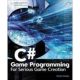 C# Game Programming: For Serious Game Creation - Daniel Schuller