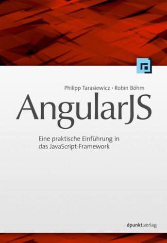 AngularJS - Eine praktische Einführung in das JavaScript-Framework - Philipp Tarasiewicz, Robin Böhm