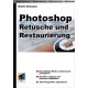 Photoshop - Retusche und Restaurierung - Katrin Eismann