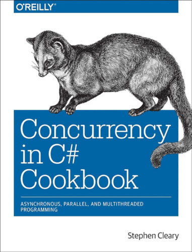 Concurrency in C# Cookbook - Asynchronous, Parallel, and Multithreaded Programming - Stephen Cleary