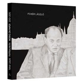 Papírmunkák - Works on Paper, 2013-2015 - Fehér László