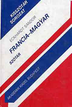 Francia-magyar szótár - Eckhardt Sándor