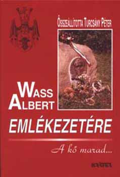 Wass Albert emlékezetére - a kő marad... - kötött - Turcsány Péter (szerk.)