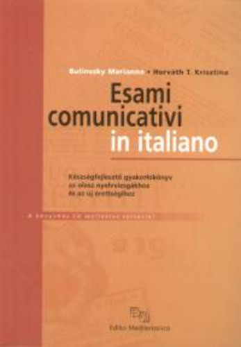 Esami comunicativi in italiano - Horváth T. Krisztina; Bulinszky Marianna