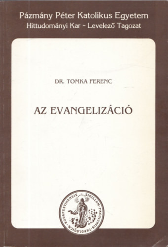 Az evangelizáció. Gyakorlati teológia II. - Tomka Ferenc Dr.