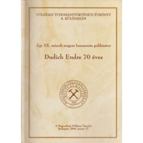   Egy XX. századi magyar humanista polihisztor - Dudich Endre 70 éves ( Földtani Tudománytörténeti évkönyv 8. különszám)-DEDIKÁLT! - Póka Teréz (szerk.)