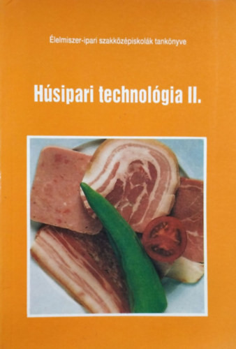 Húsipari technológia II. - Az 1914-5 húsfeldolgozó szakma számára - Gárgyán Zoltán
