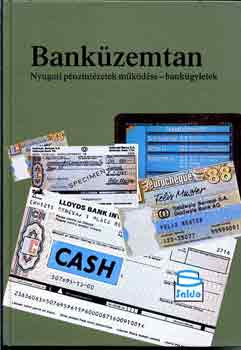 Banküzemtan(Nyugati pénzintézetek működése-bankügyletek) - Dr. Fogaras István