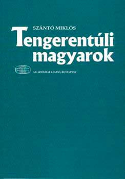 Tengerentúli magyarok - Szántó Miklós