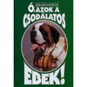 Ó, azok a csodálatos ebek! - Szinák János-Veress István