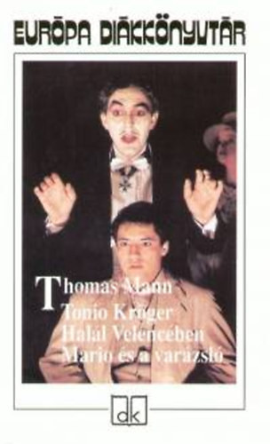 Tonio Kröger - Halál Velencében - Mario és a varázsló - Thomas Mann