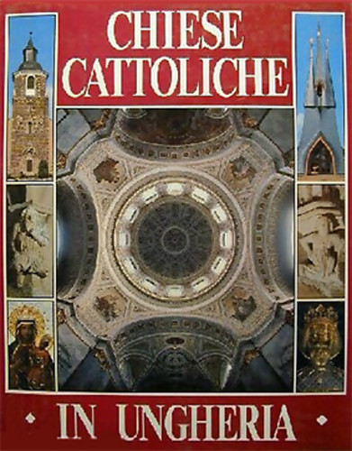 Chiese cattoliche in Ungheria (olasz nyelvű) - Dercsényi Balázs