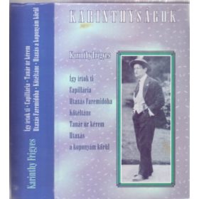   Karinthyságok (Tanár úr kérem - Így írtok ti (Válogatás) - Capillária - Utazás Faremidóba - Kötéltánc - Utazás a koponyám körül) - Karinthy Frigyes