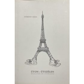 Úton - útszélen (Nyolcvan év útirajzai) - Dámosy Géza