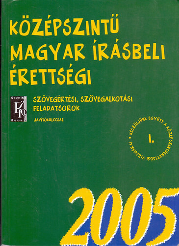 Középszintű magyar írásbeli érettségi - Szövegértési, szövegalkotási feladatsorok javítókulccsal - 