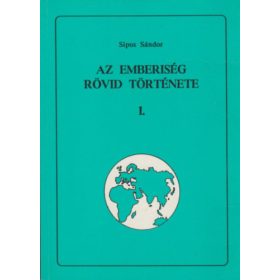 Az emberiség rövid története I - III. - Sipos Sándor