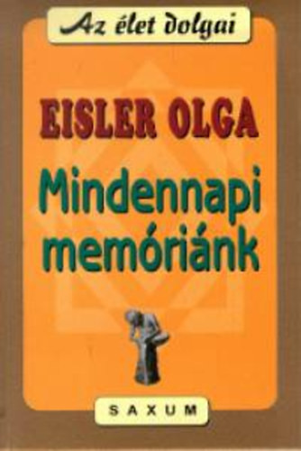 Mindennapi memóriánk - Dr. Eisler Olga