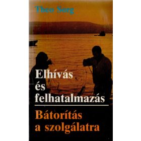   Elhívás és felhatalmazás - Bátorítás a szolgálatra - Theo Sorg