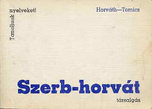 Szerb-horvát társalgás - Dr. Horváth M.-Dr. Tomics L.