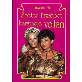 Spéter Erzsébet barátnője voltam - Bozsán Eta
