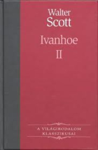 Ivanhoe II. (A világirodalom klasszikusai) - Walter Scott