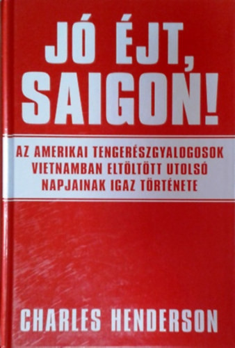 Jó éjt, Saigon! - Charles Henderson
