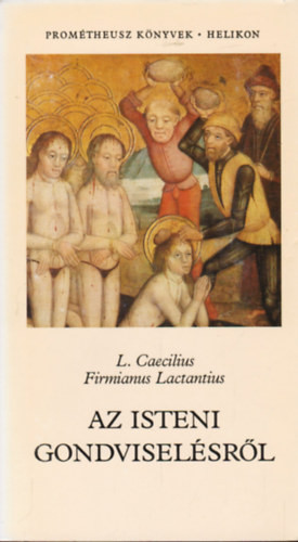 Az isteni gondviselésről - Firmanus Caecilius Lactantius