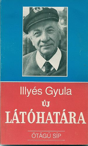 Illyés Gyula új látóhatára - Illyés Gyula