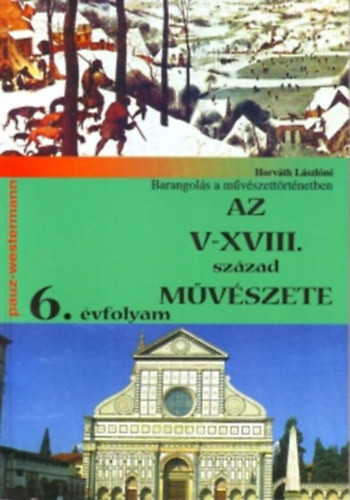 Az V-XVIII. század művészete (Barangolás a művészettörténetben) - Horváth Lászlóné