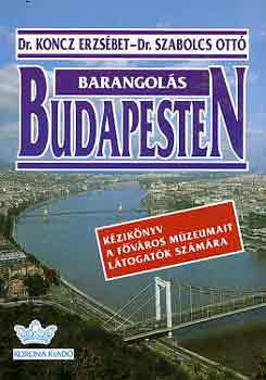 Barangolás Budapesten (kézikönyv a főváros múzeumait látogatók sz.) - Dr. Koncz E.-Dr. Szabolcs O.