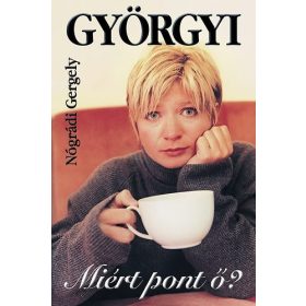Györgyi - Miért pont Ő? - Nógrádi Gergely