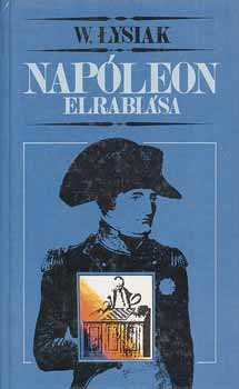Napóleon elrablása - W. Lysiak