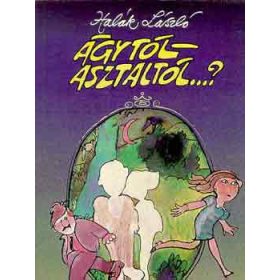 Ágytól-asztaltól...? - Halák László