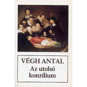 Az utolsó konzílium - Végh Antal