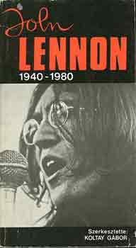 John Lennon 1940-1980 - Koltay Gábor