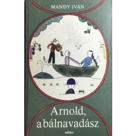 Arnold, a bálnavadász - Mándy Iván