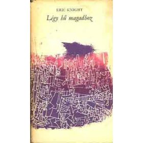 Légy hű magadhoz - Eric Knight