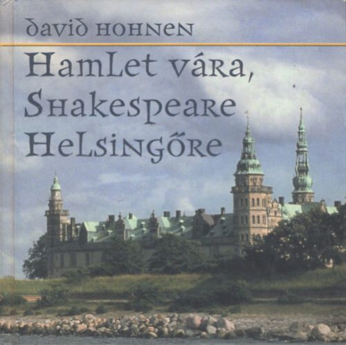 Hamlet vára, Shakespeare Helsingőre - David Hohnen
