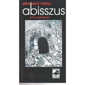 Abisszus mire megérkezünk - Brém-Nagy Ferenc