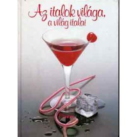   Az italok világa, a világ italai - Antal B.Gábor-Hajós Katalin