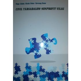   Civil társadalom - nonprofit világ - Nagy Ádám - Nizák Péter - Vercseg Ilona