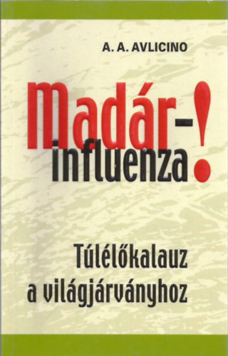 Madárinfluenza - Túlélőkalauz a világjárványhoz - Avlicino A. A.