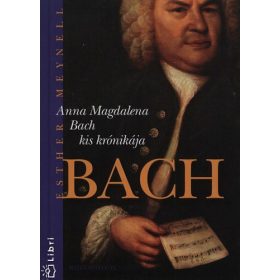 Anna Magdalena Bach kis krónikája - Esther Meynell