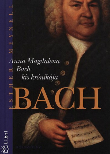 Anna Magdalena Bach kis krónikája - Esther Meynell