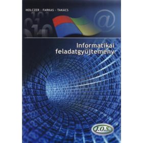   Informatikai feladatgyűjtemény - Takács Attila; Farkas Csaba; Holczer József