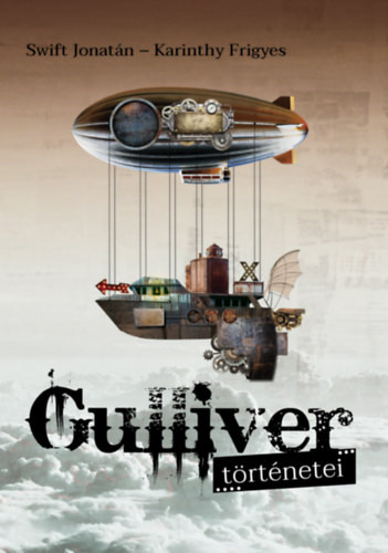 Gulliver történetei - Jonathan Swfit, Karinthy Frigyes
