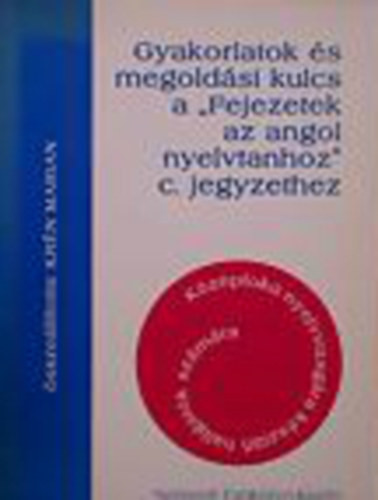 Gyakorlatok és megoldási kulcs a "Fejezetek az angol nyelvtanhoz" c. jegyzethez - Krén Marian