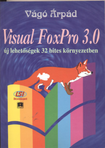 Visual Foxpro 3.0 - Új lehetőségek 32 bites környzetben - Vágó Árpád